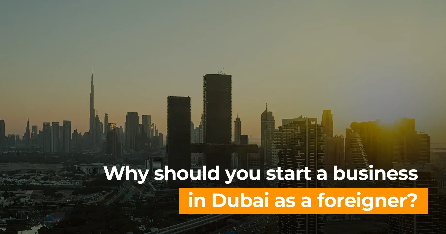 Why should you start business in Dubai as a foreigner?