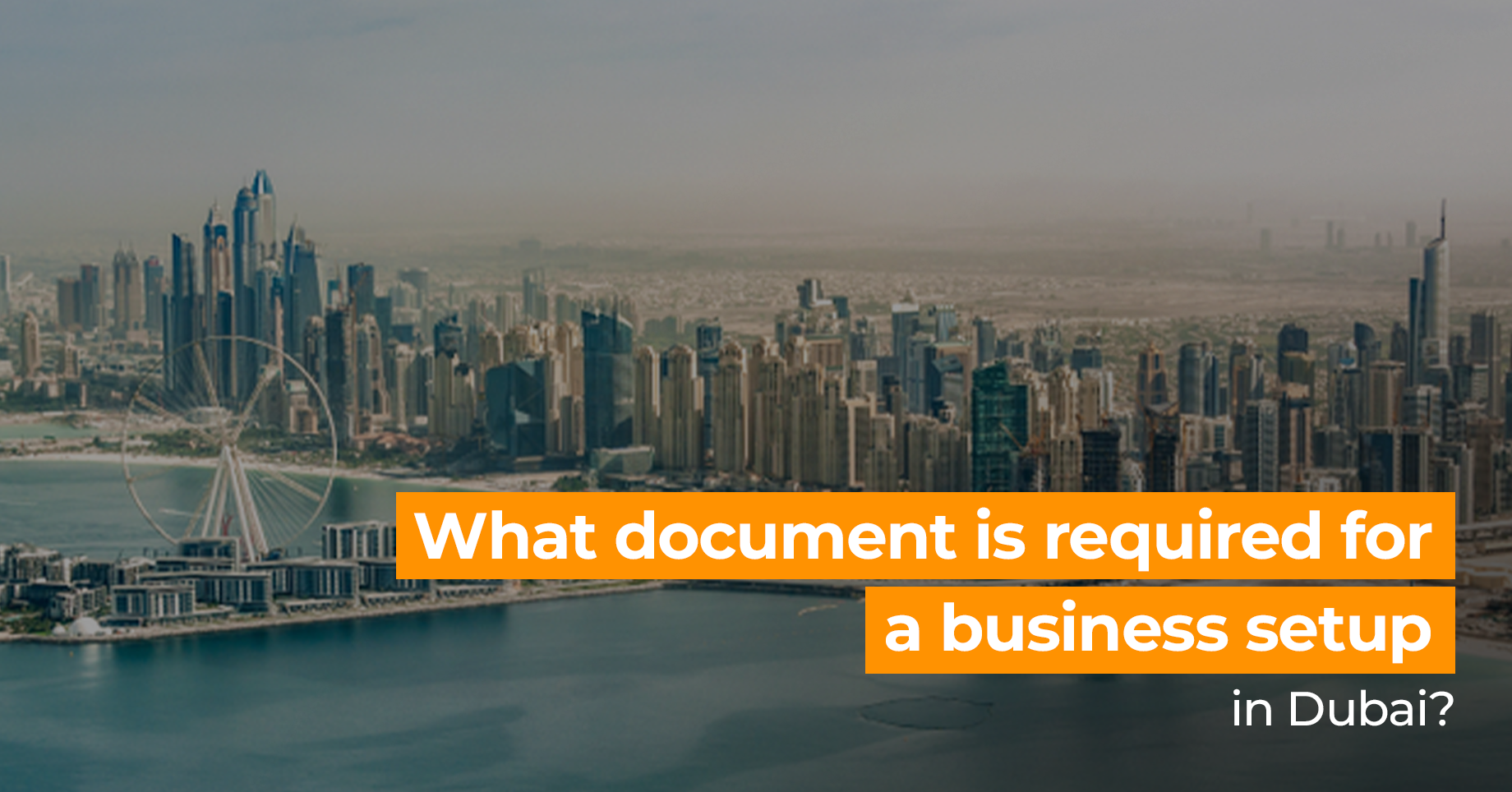 What Document is Required for a Business Setup in Dubai?