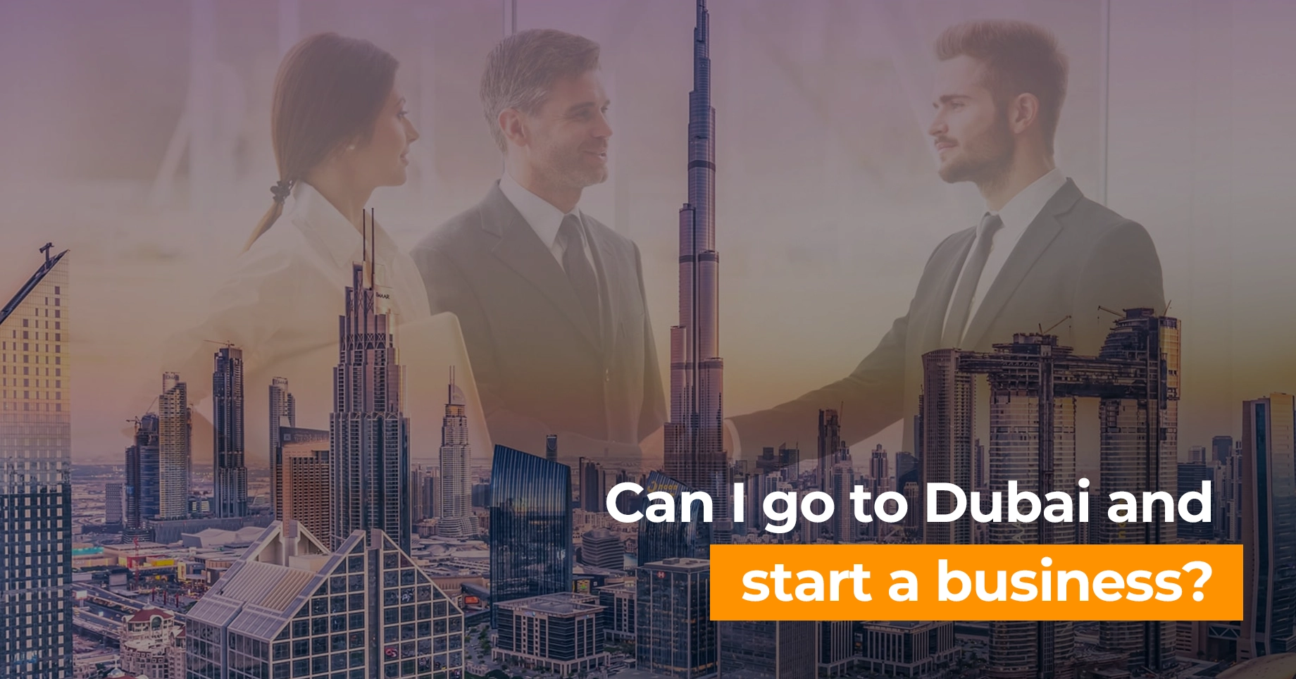 Can I go to Dubai and start a business?