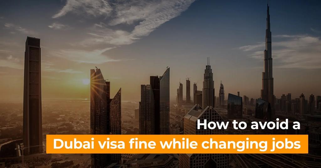 How to Avoid a Dubai Visa Fine While Changing Jobs