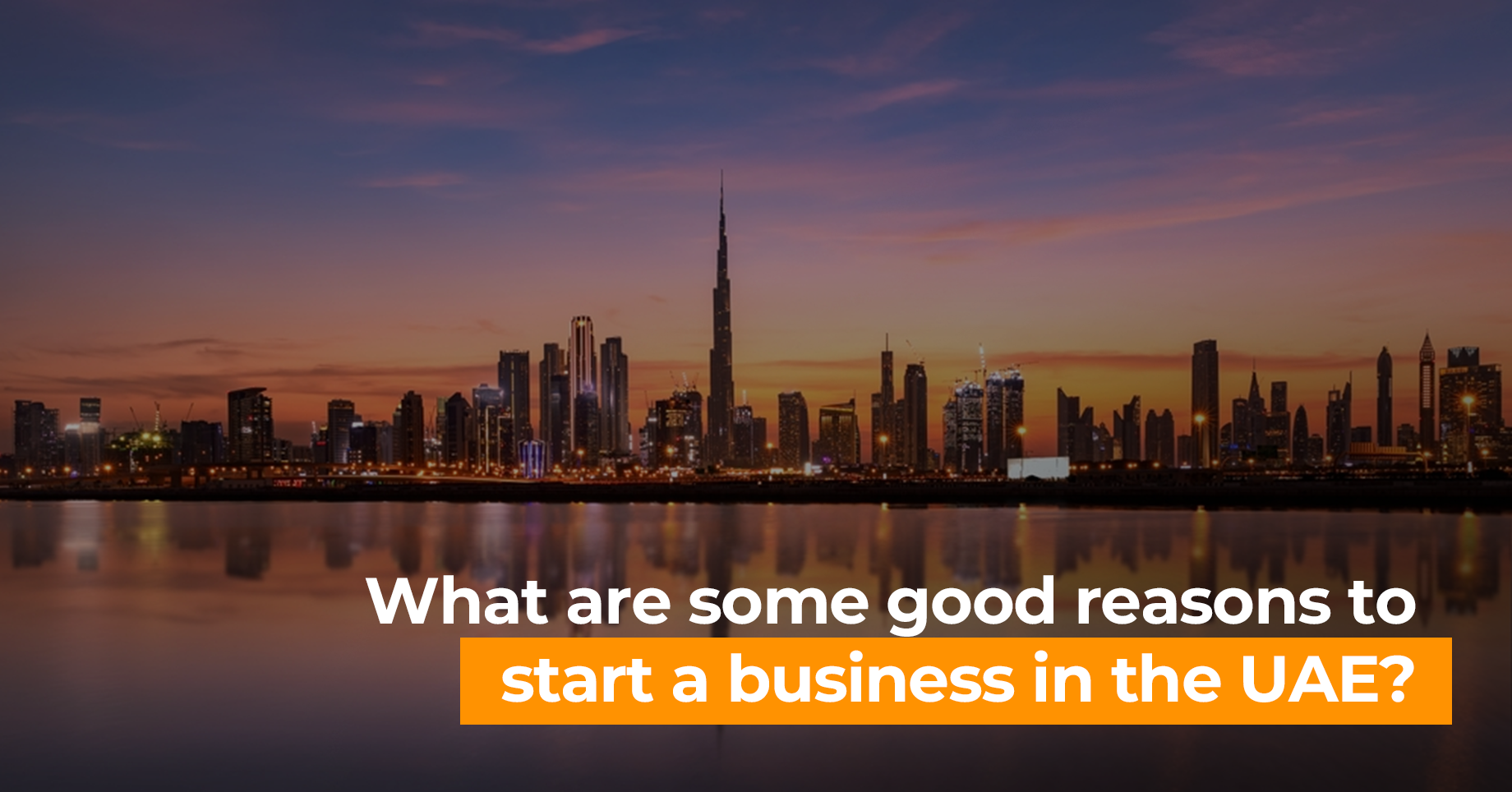 What are some good reasons to start a business in the UAE?