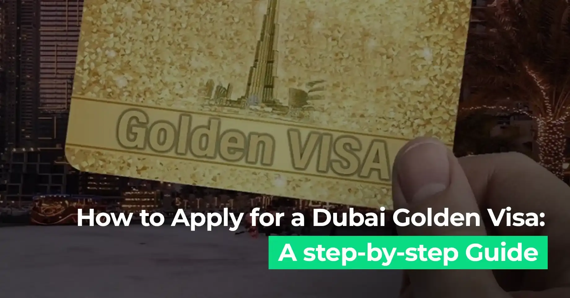 Guide to obtaining a Dubai Golden Visa, showcasing a card with UAE's skyline in the background