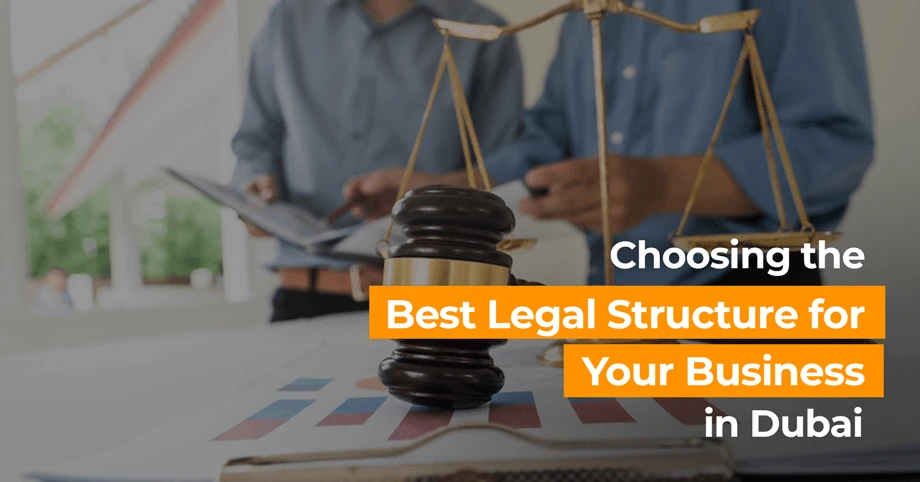 Choosing the Best Legal Structure for Your Business in Dubai