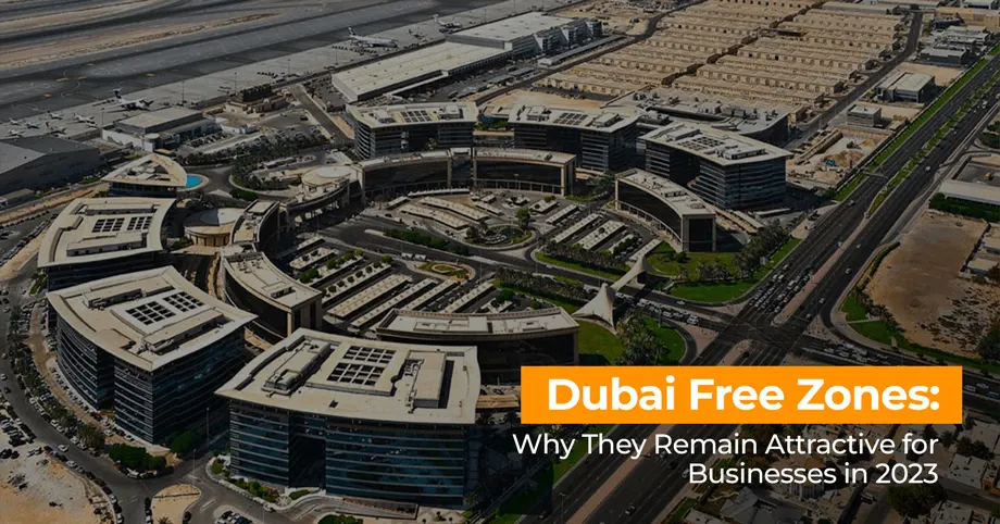 Dubai Free Zones Attraction for Businesses