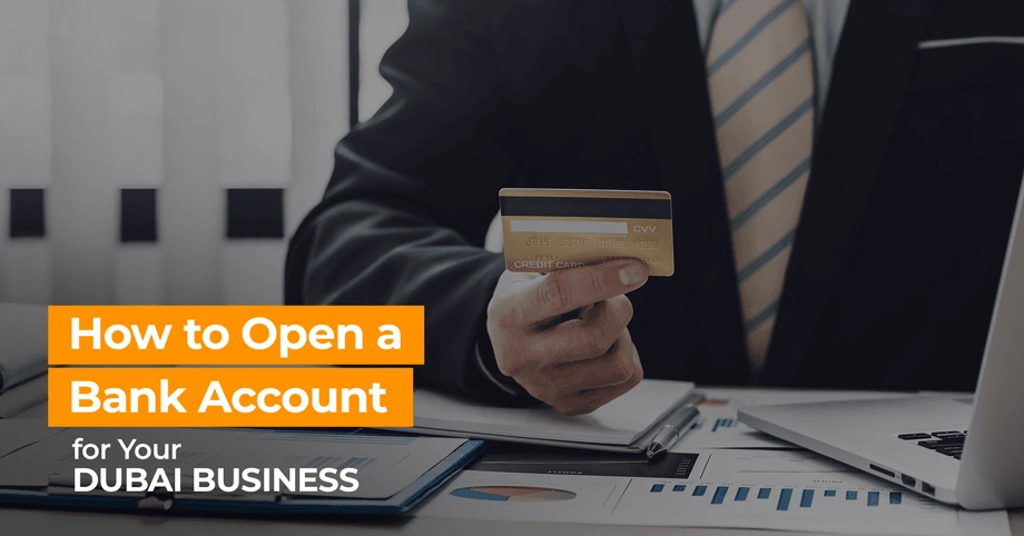 How to Open a Bank Account for Your Dubai Business