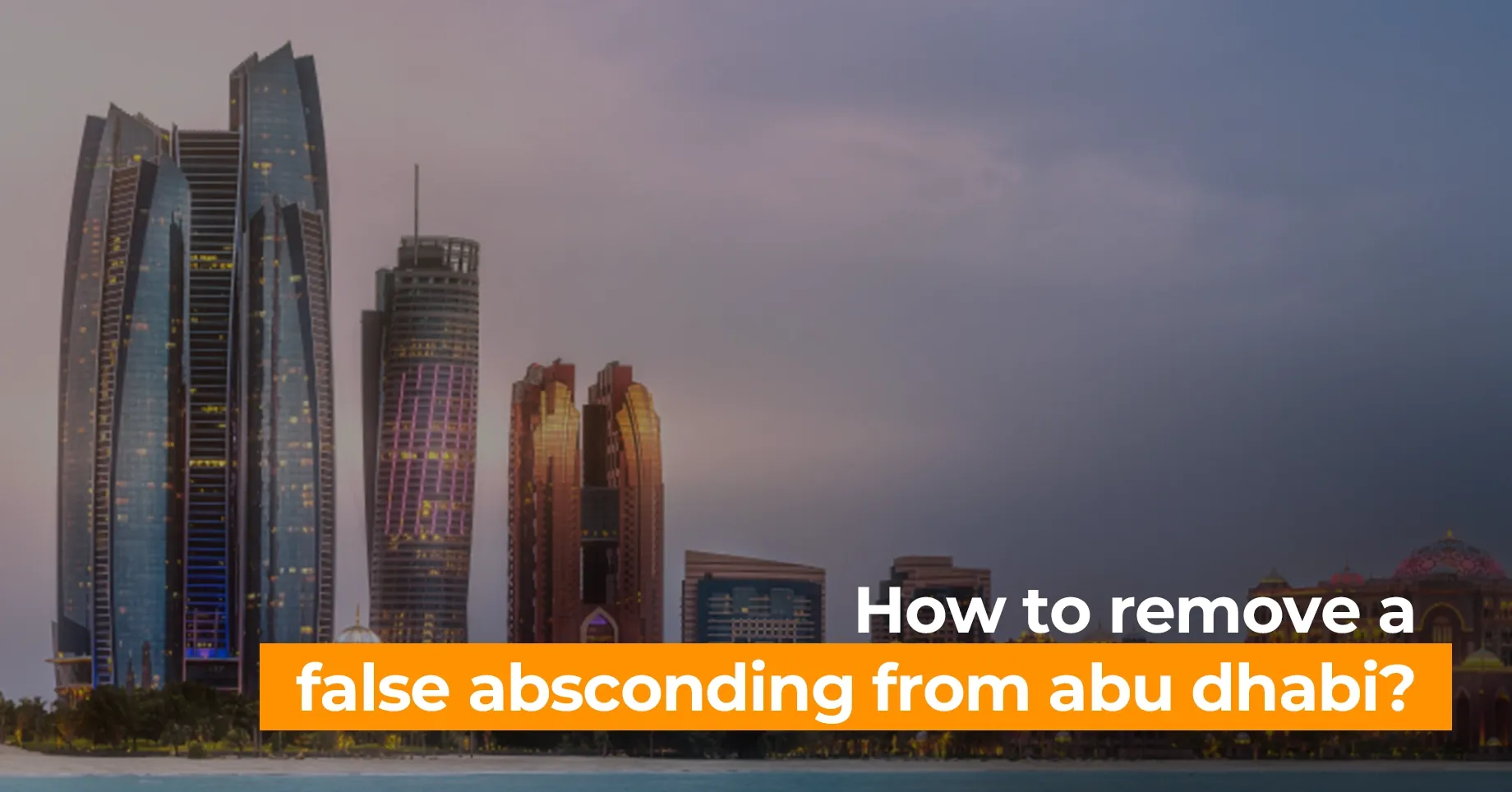 how to remove a false absconding from abu dhabi