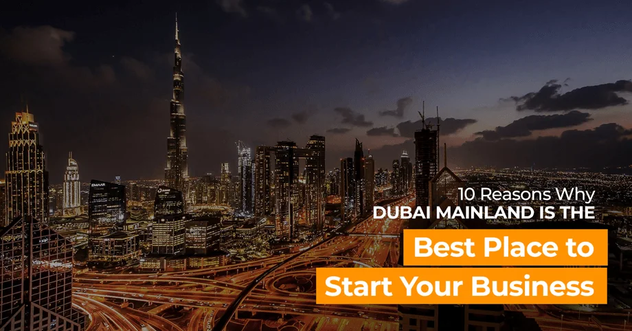 Reasons Why Dubai Mainland is the Best Place to Start Your Business