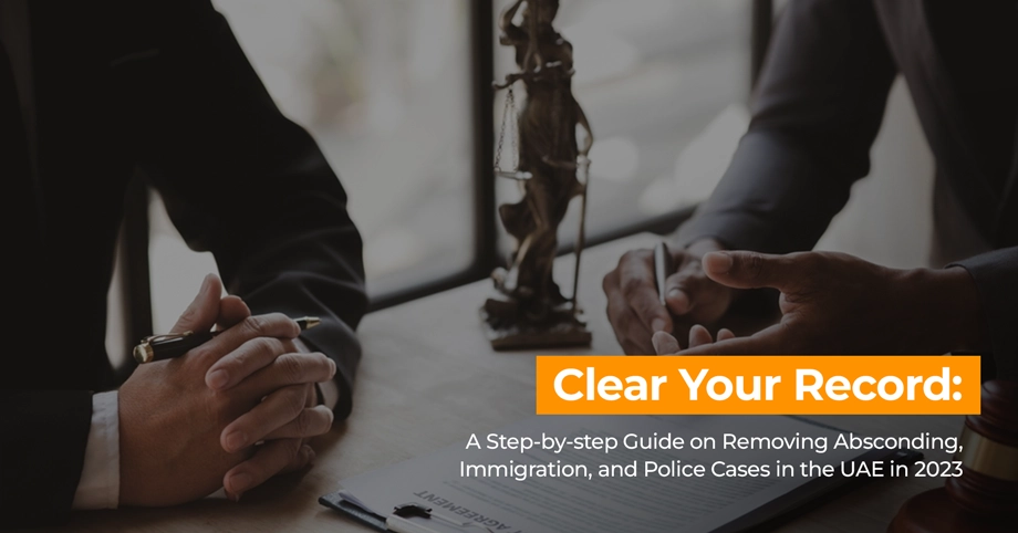 Removing the Immigration Police and Absconding Cases in the UAE