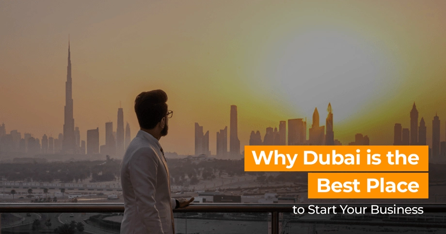 Why Dubai is the Best Place to Start Your Business